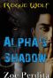 [Rogue Wolf 02] • Alpha's Shadow · Rogue Wolf Book Two